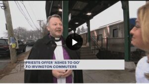 The Reverend Gareth brings ashes to the masses on Ash Wednesday.  As seen on News 12 Westchester.